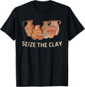 Funny Pottery Ceramics Artist Seize The Clay Men Women Gift Apparel | High Search Volume | Must-Have Style