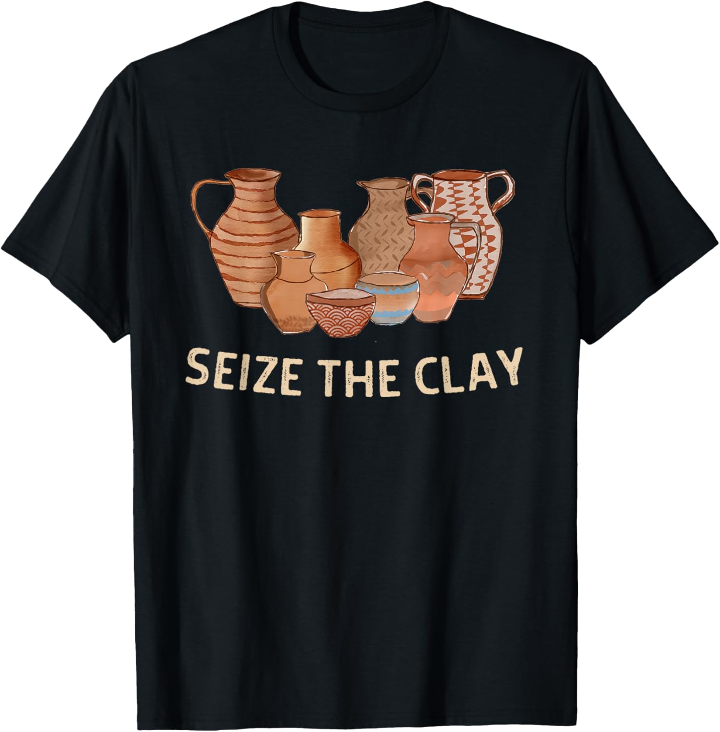 Funny Pottery Ceramics Artist Seize The Clay Men Women Gift Apparel | High Search Volume | Must-Have Style
