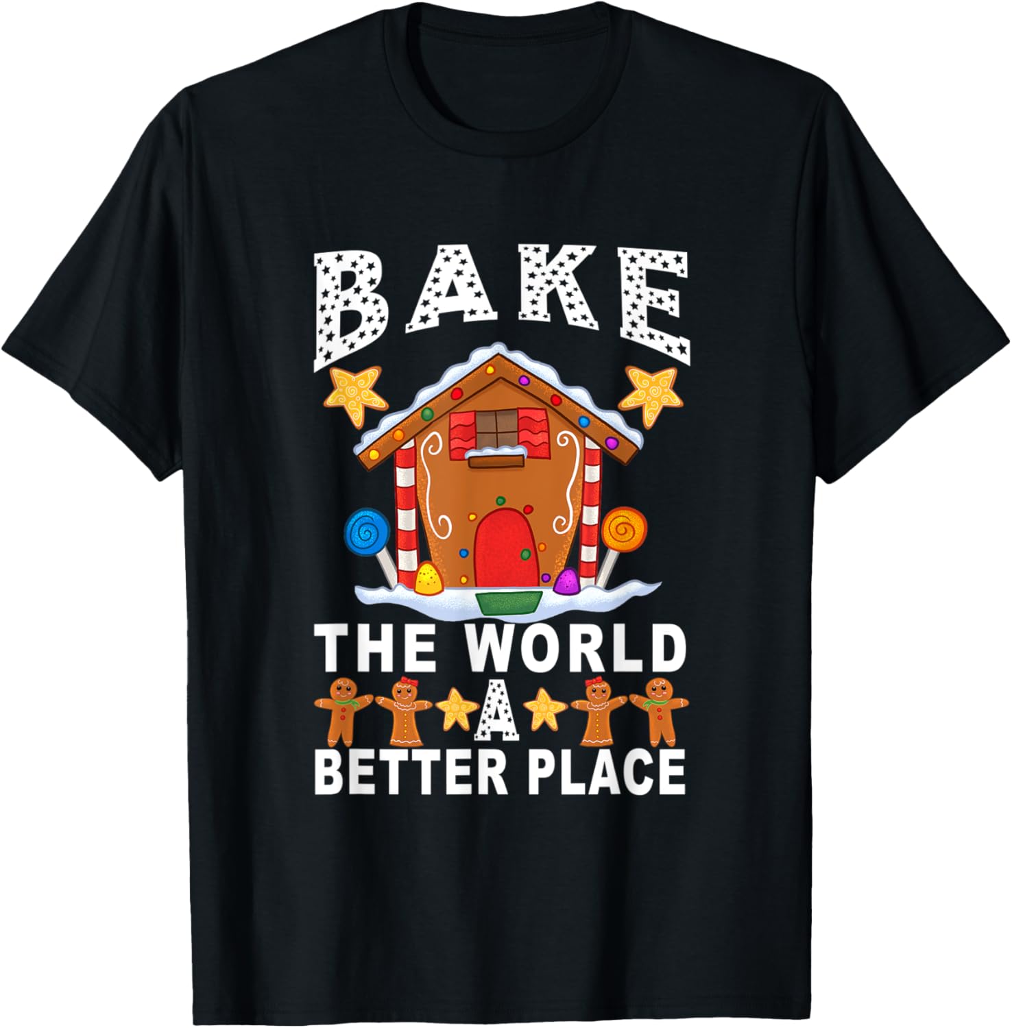 Bake The World A Better Place Gingerbread Xmas Baking Gift Apparel | Trending 2025 | Perfect Gift Choice