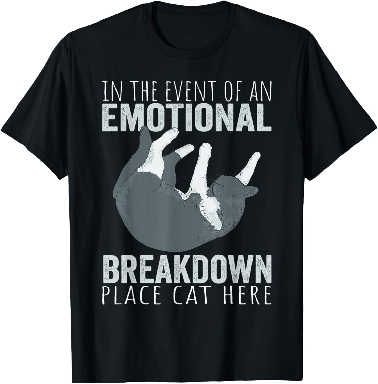 In the Event of an Emotional Breakdown Place Cat Here Funny T-Shirt for Men Women Kids T-Shirt | Premium Quality | Aesthetic Casual Look
