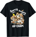 Sorry Can't Studying for AP Exam Advanced Placement Student Apparel | Premium Quality | Top Rated Comfort