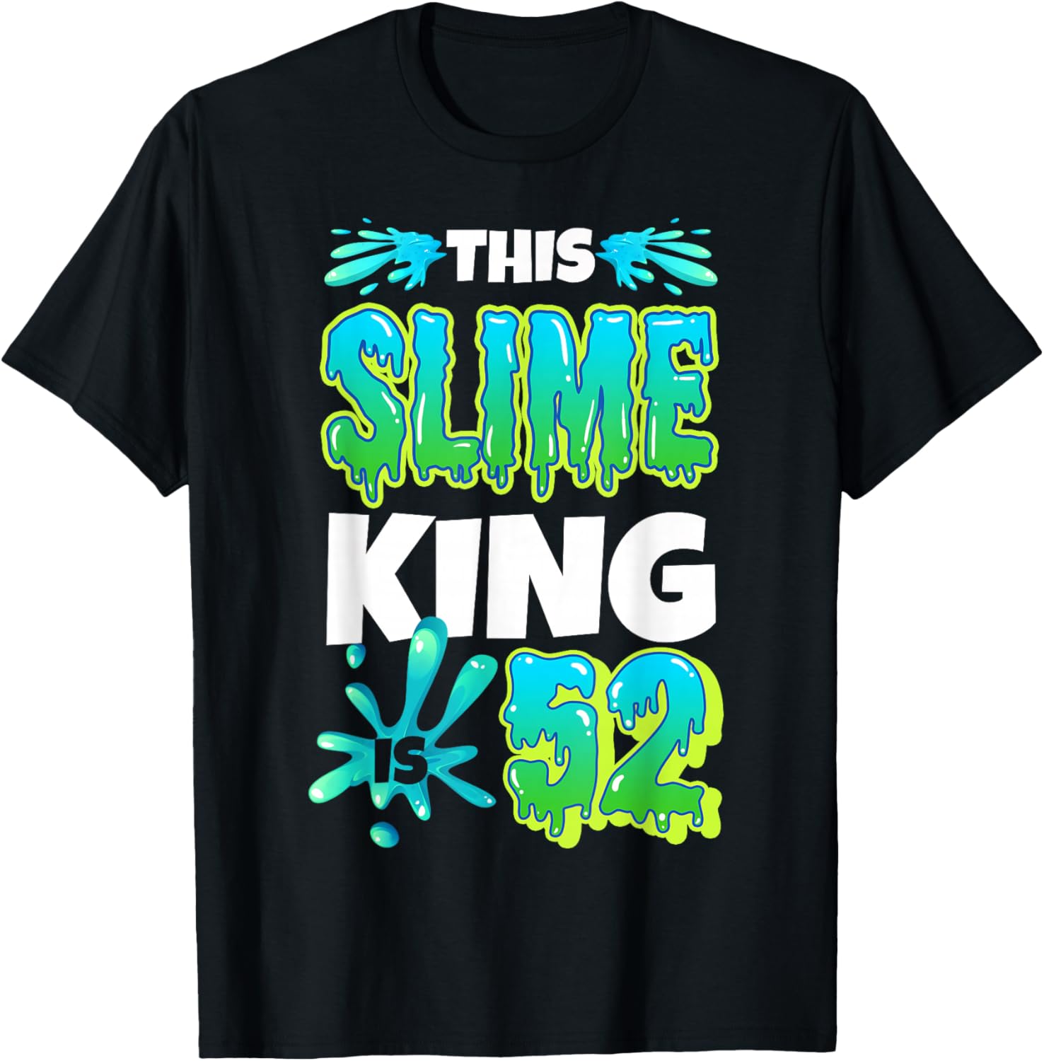 Slime 52nd Birthday King Sensory Play Squish Maker Craft Goo Apparel | Best Seller Pick | Comfort Daily Wear