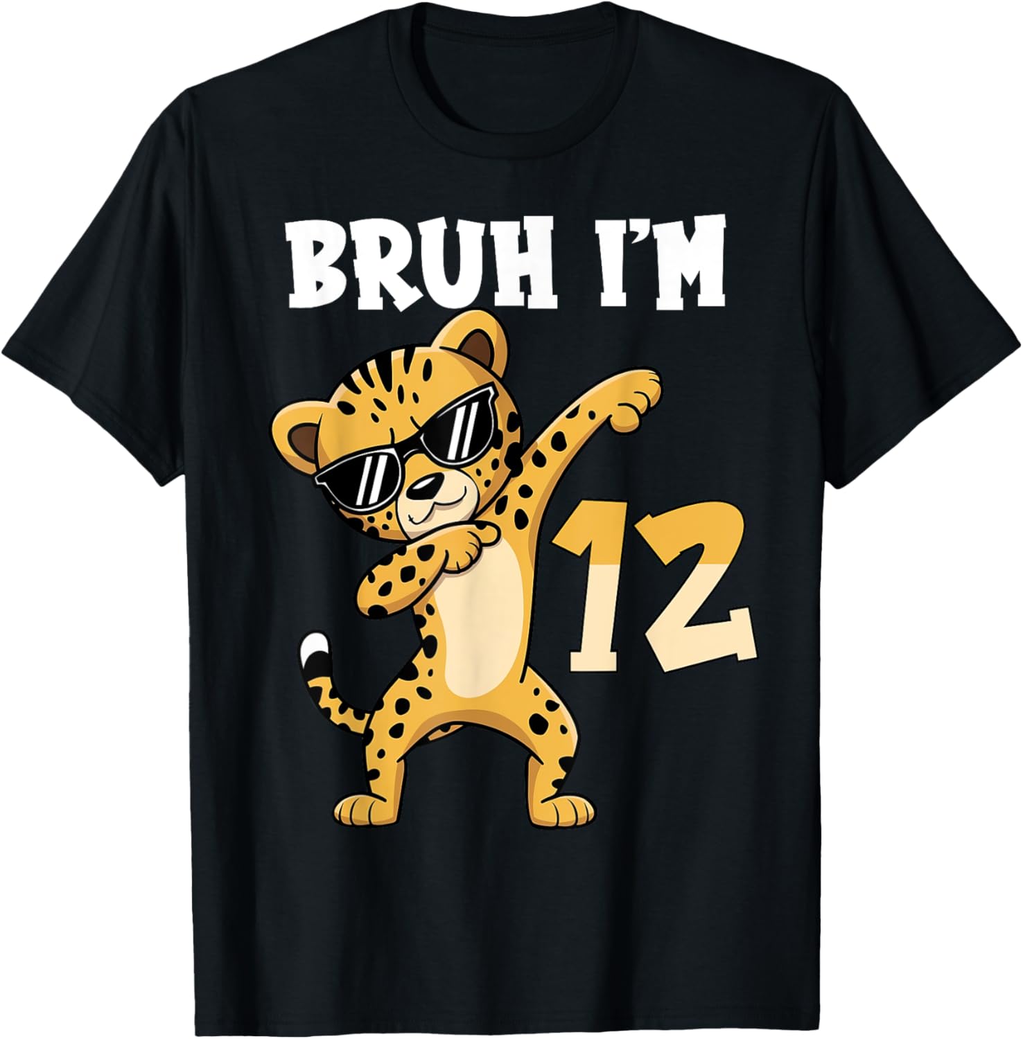 Bruh I m 12 Years Old Dabbing Cheetah 12th Birthday Boy Kids Apparel High Search Demand Best Seller Look