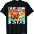 I've Got Friends In Low Places Corgi Welsh Lover Dog Owner Men Women Kids Apparel | Premium Quality | Perfect Gift Choice