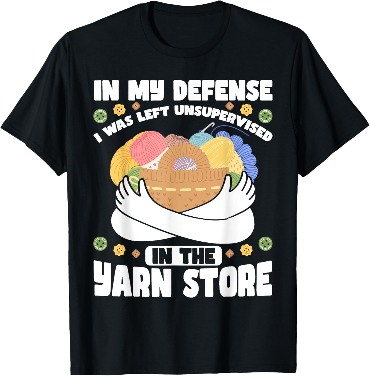 In My Defense I Was Left Unsupervised in the Yarn Store Yarn Supply | Top Rated | Perfect for Crafters