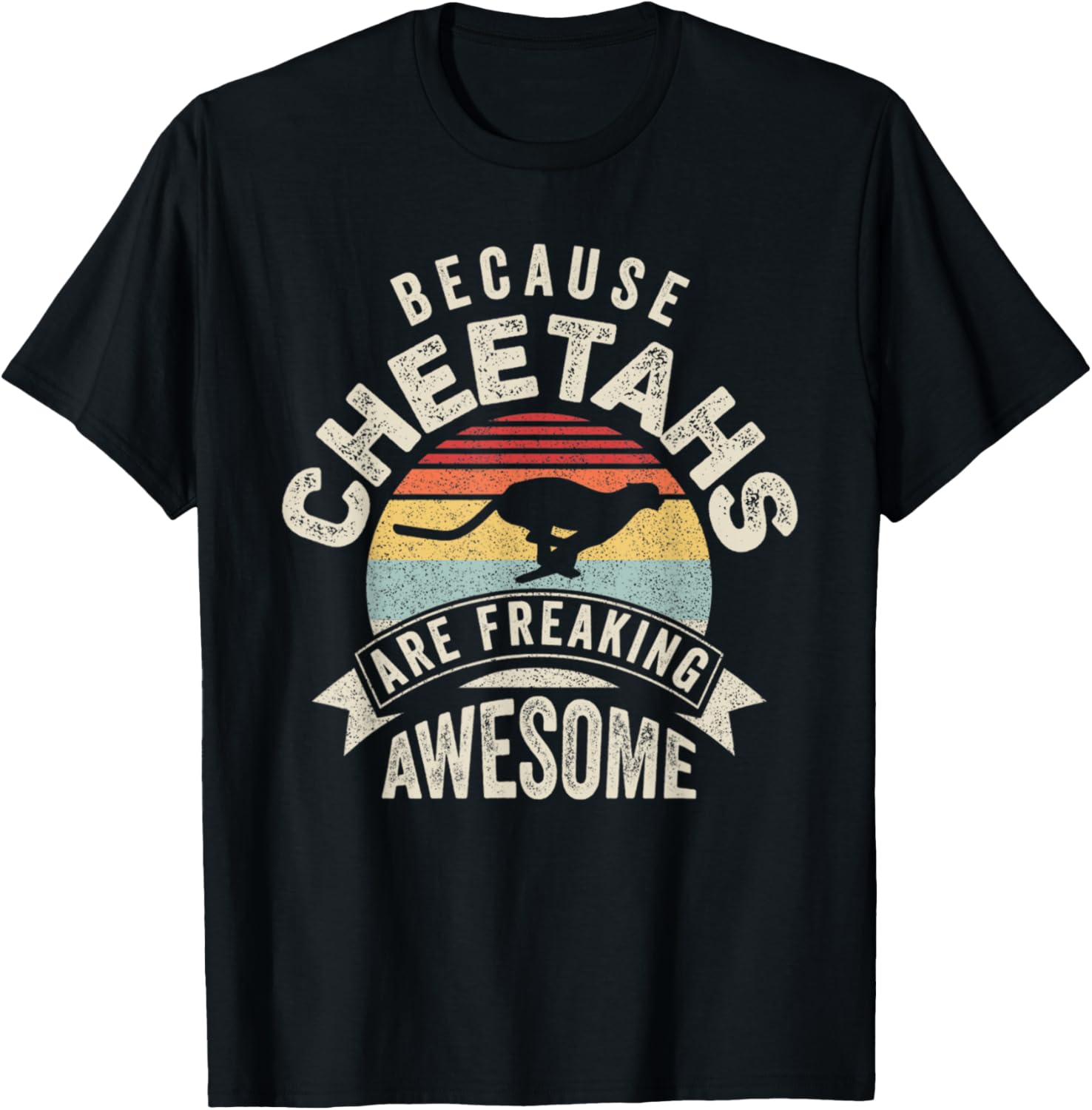 Retro Because Cheetahs Are Freaking Awesome Funny Cheetah Apparel Streetwear Style Gift Ready