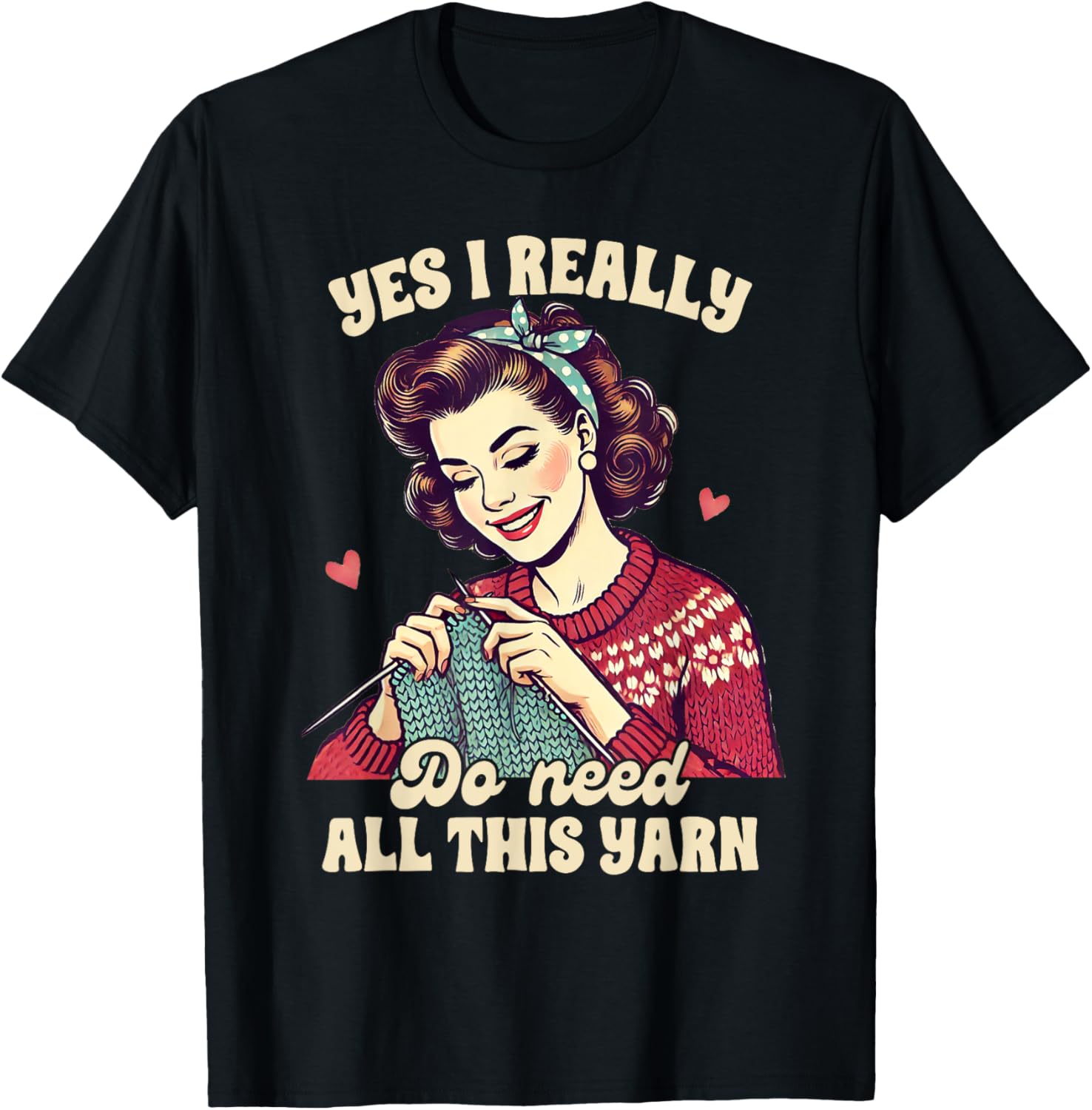 Knitting Lover Knit Happens I Really Do Need All This Yarn Yarn Supply | Viral US Pick | High CTR Title