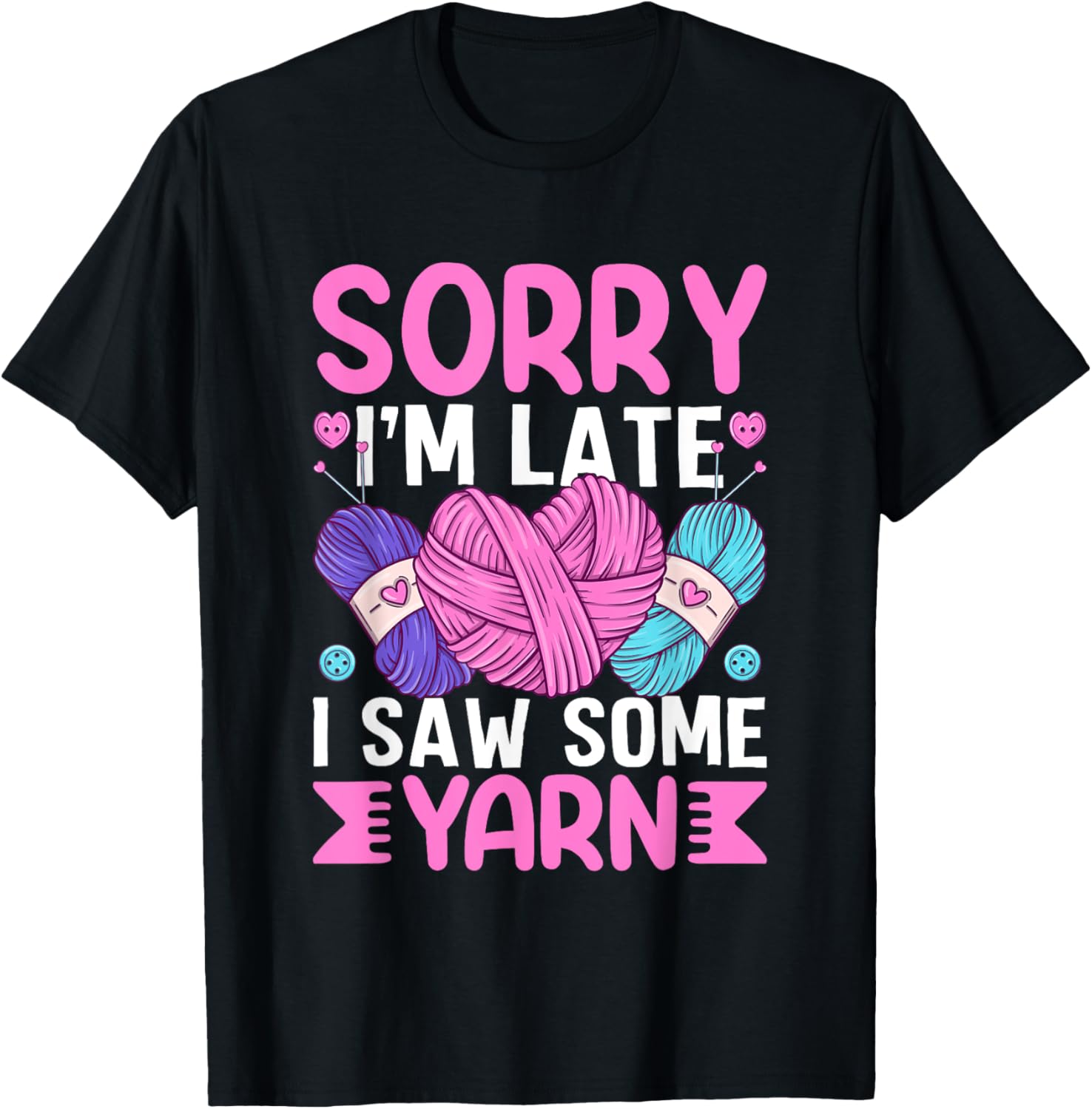 Sorry I'm Late I Saw Some Yarn Humor Yarn Supply | High Search Volume | Perfect for Crafters