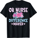 Obstetrician Gynecologist Nurse OB Nurse Difference Maker Apparel | Premium Quality | Perfect Gift Idea