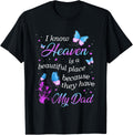 I know Heaven is a beautiful place because they have my Dad Apparel | Top Conversion Title | Customer Favorite