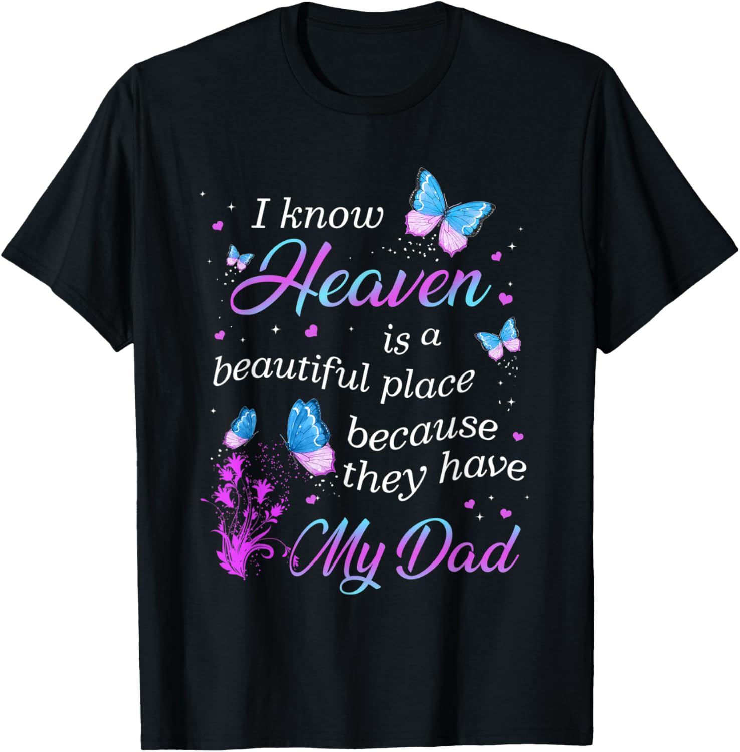 I know Heaven is a beautiful place because they have my Dad Apparel | Top Conversion Title | Customer Favorite
