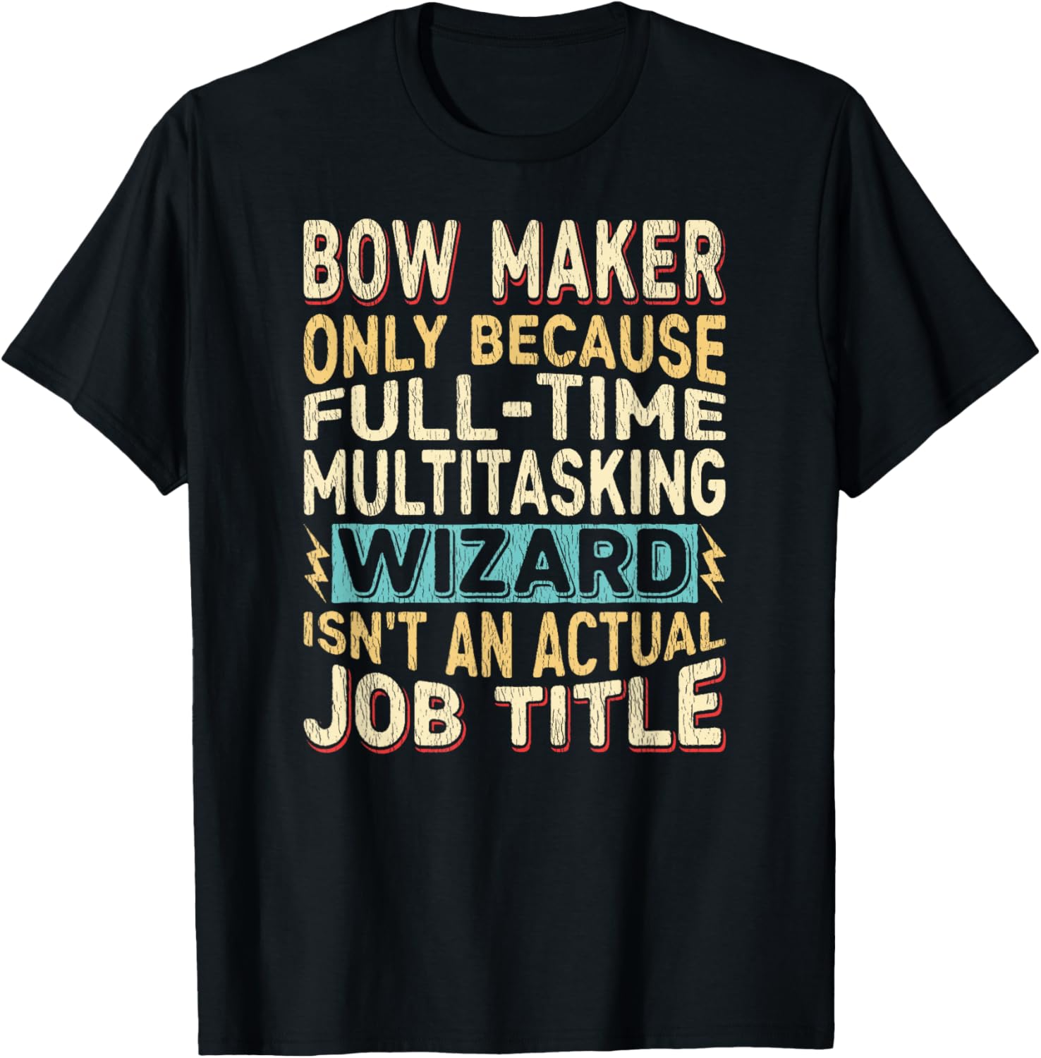 Wizard Job Title Quote - Funny Bow Maker Apparel | Premium Quality | Comfort Daily Wear