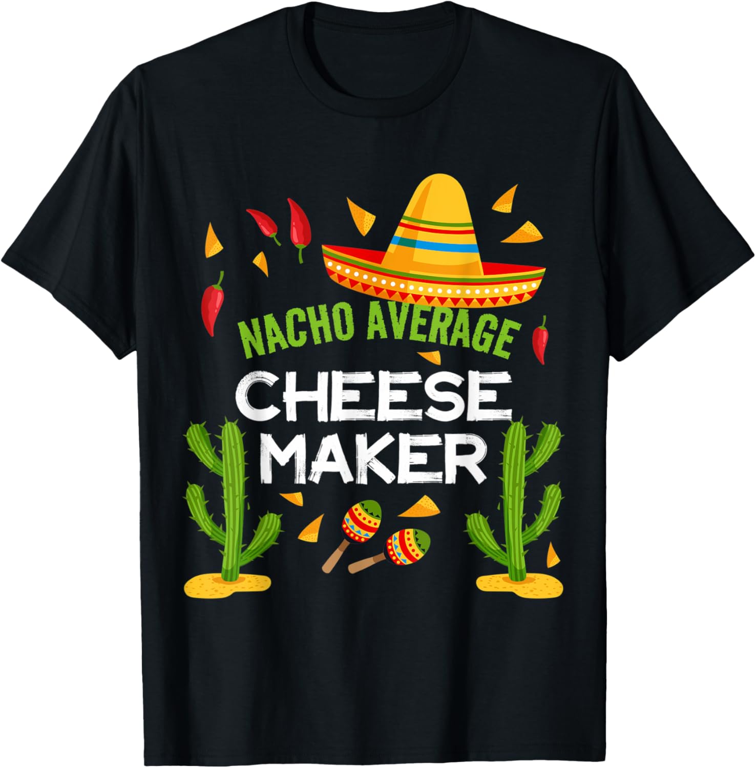Nacho Average Cheese maker Cinco De Mayo Apparel | Premium Quality | Aesthetic Fit