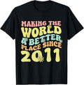 2011 Birthday , Making The World A Better Place Since 2011 Apparel | US Viral Pick | Aesthetic Casual Look