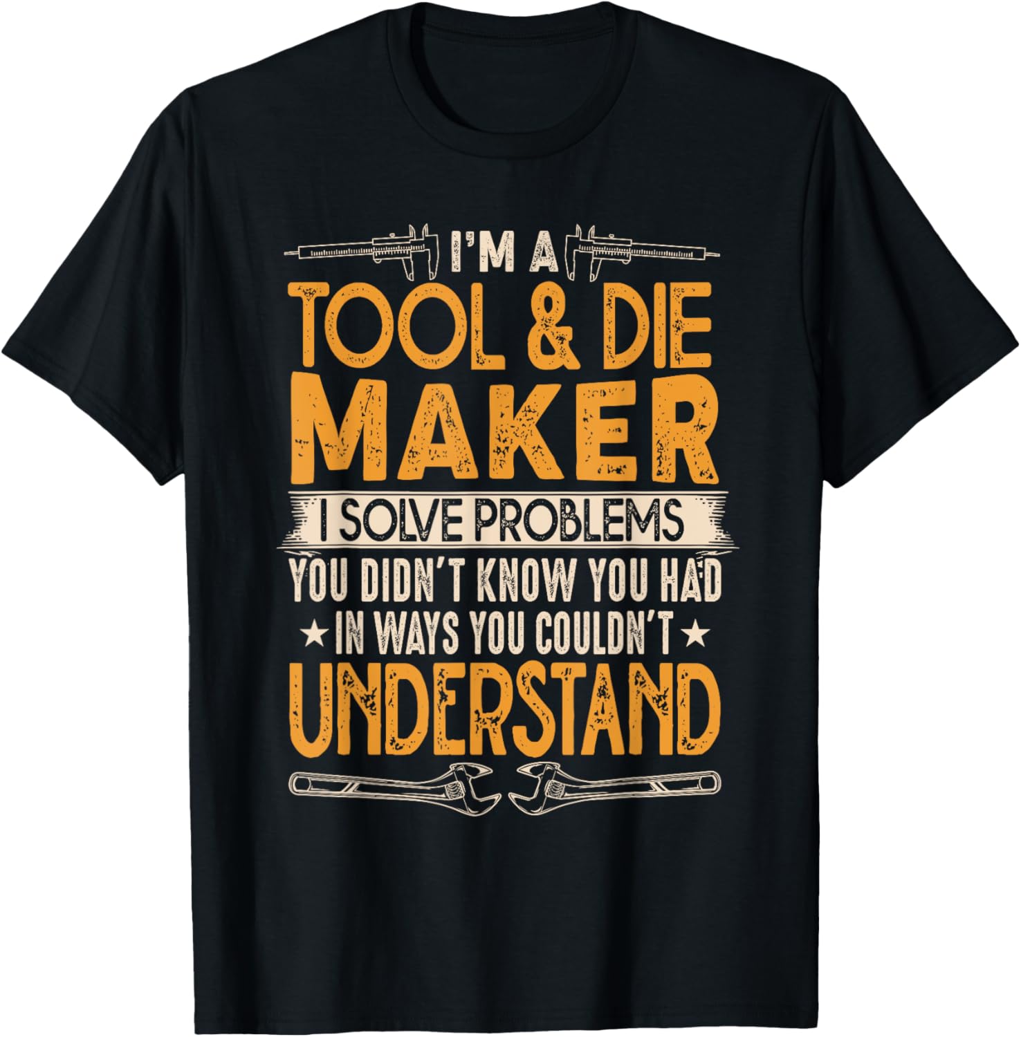 Tool And Die Maker Shirt - Best Gifts For Tool & Die Makers T-Shirt | Premium Quality | Must-Have Style