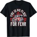 Volunteer Firefighter - Fire Is No Place For Fear Apparel | High Search Volume | Top Rated Comfort
