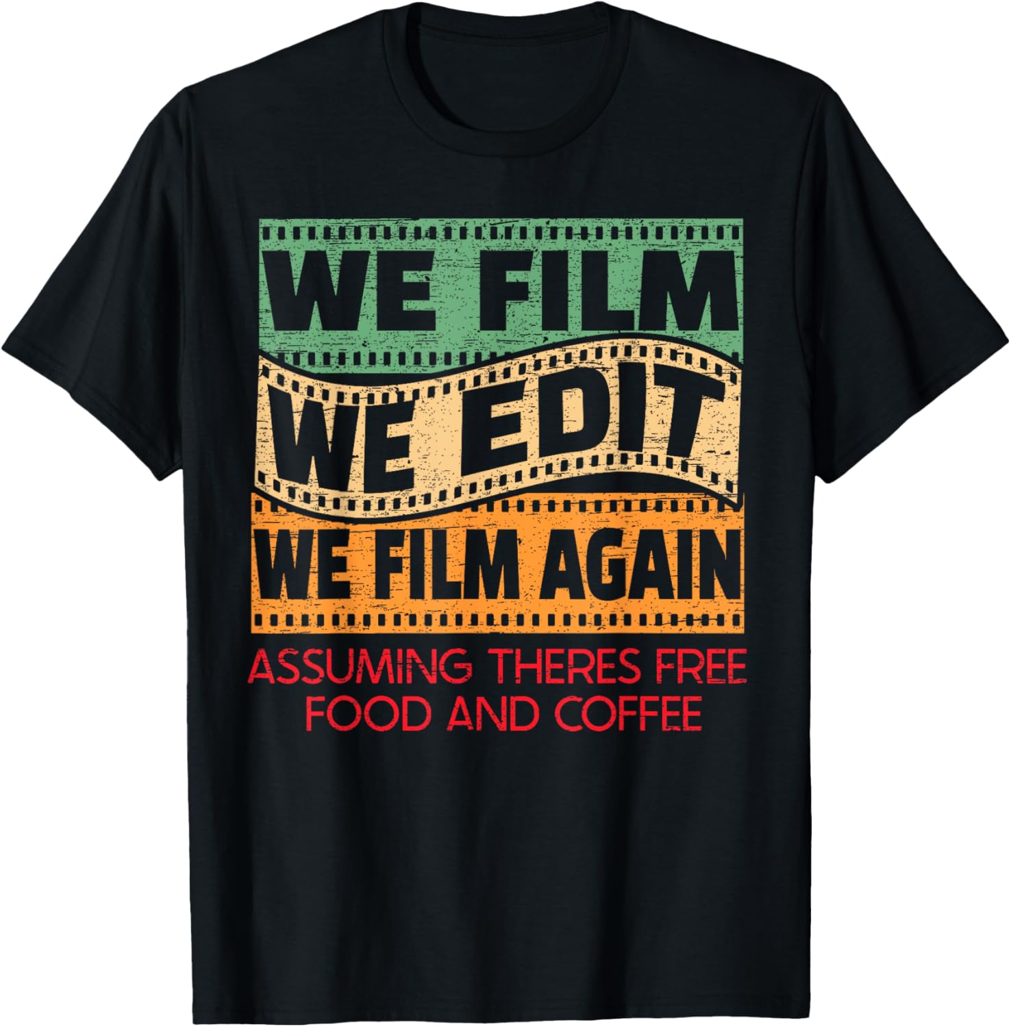 We Film We Edit Free Food Coffee Funny Filmmaker Apparel | Best Seller Pick | Perfect Gift Idea