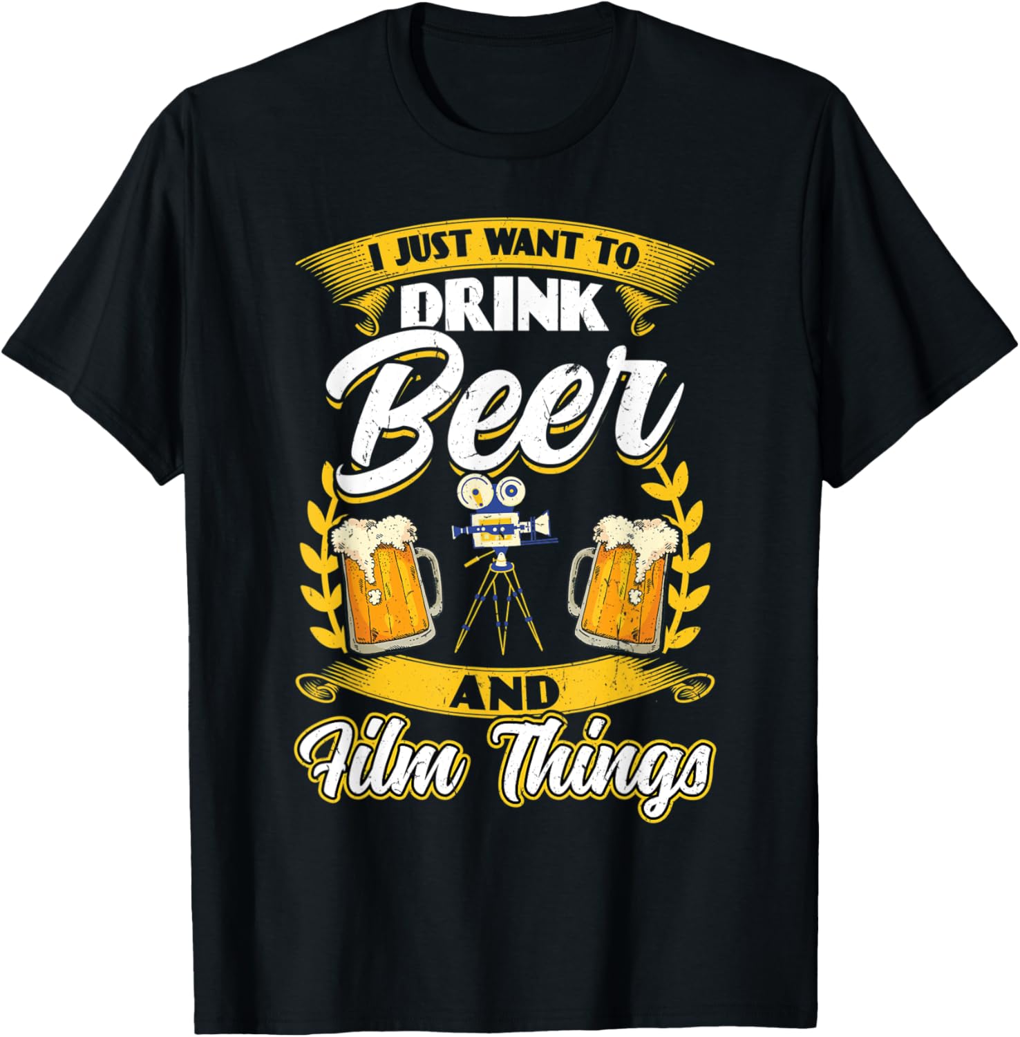 I Just Want To Drink Beer And Film Things - Filmmaker Apparel | Trending 2025 | Comfort Daily Wear