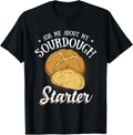 Ask Me About My Sourdough Starter Funny Bread Baker Gifts Apparel | Trending 2025 | Comfort Daily Wear