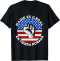 Nadie Es Ilegal En Tierra Robada - No One Is Illegal Apparel | Perfect Gift Idea