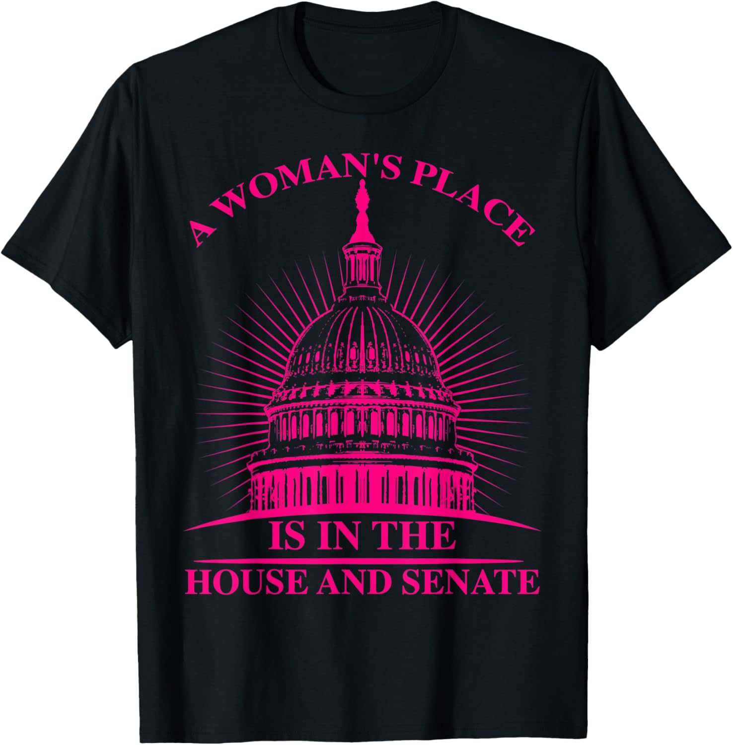 A Woman's Place Is In The House And Senate Funny Shirt Gift T-Shirt | Trending 2025 | Customer Favorite