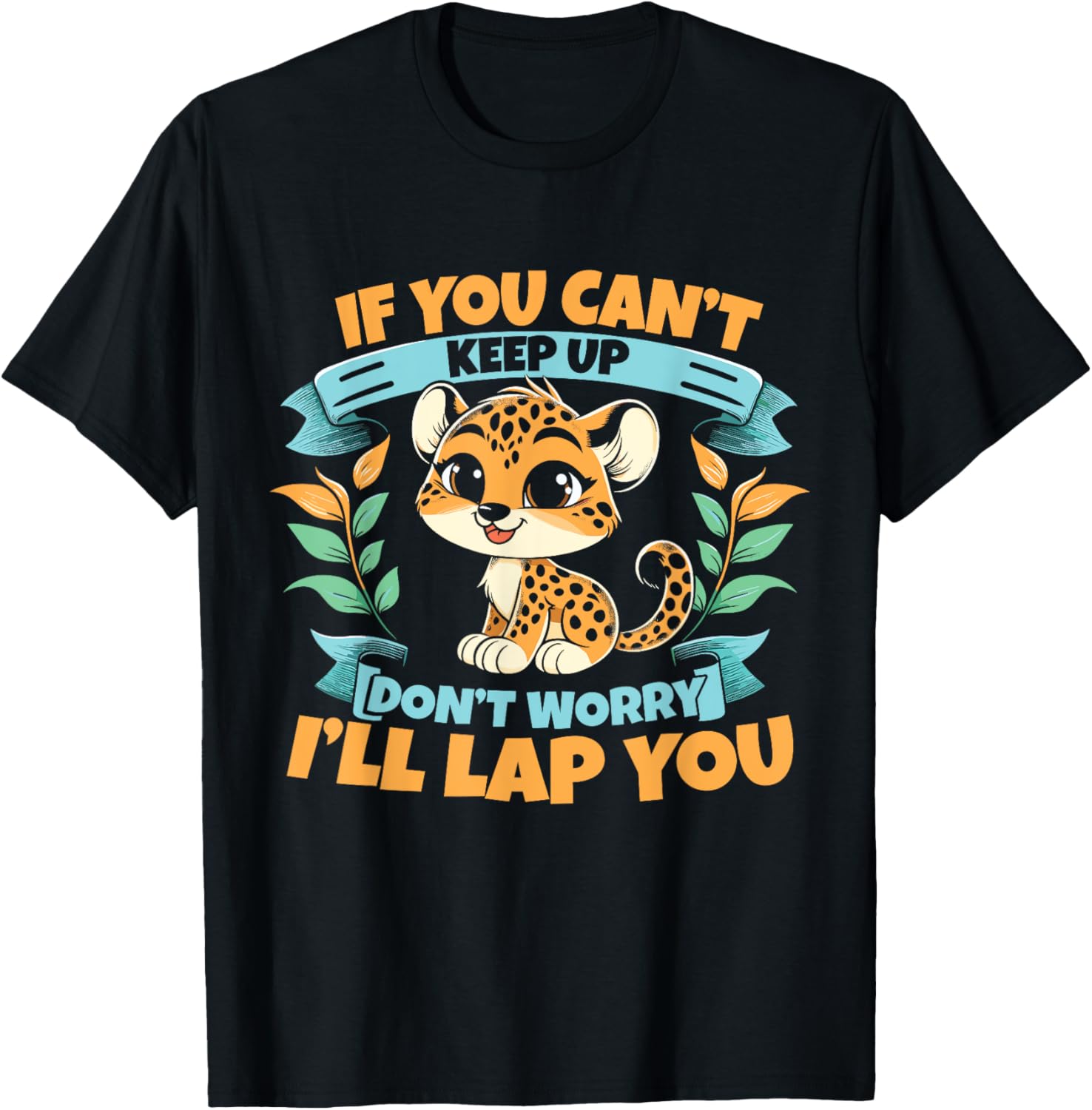 Cheetah Lover Cheetah Leopard I ll Lap You Apparel High Search Demand Hot Right Now
