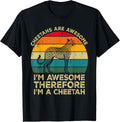 Cheetahs Are Awesome I m Awesome Therefore I m a Cheetah Apparel Trending US US Top Pick