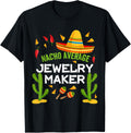 Nacho Average Jewelry Maker Cinco De Mayo Apparel | Premium Quality | Perfect Gift Idea