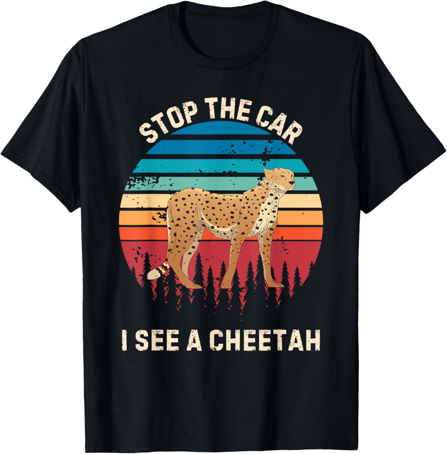 Vintage Stop The Car I See A Cheetah Animals Lover Apparel Comfort Fit Hot Right Now