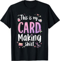 This is My Card Making shirt Funny Crafting Hobby card DIY T-Shirt | Best Seller Pick | Must-Have Style