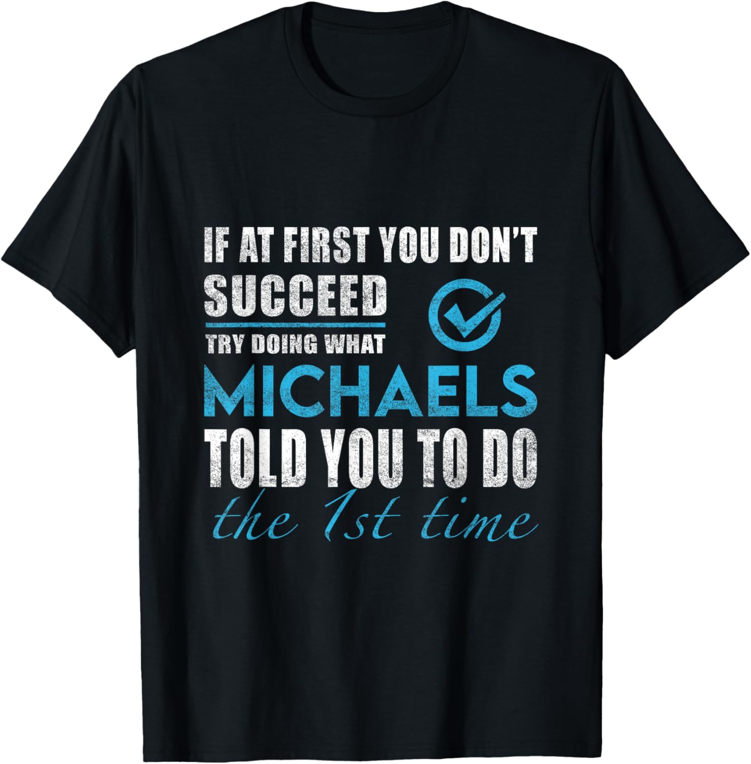 Michaels Name - Try What Michaels Told You To Do Apparel | Perfect Gift Idea