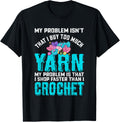 Yarn Lovers My Problem Isn't That I Buy Too Much Yarn Yarn Supply | High Search Volume | Customer Favorite