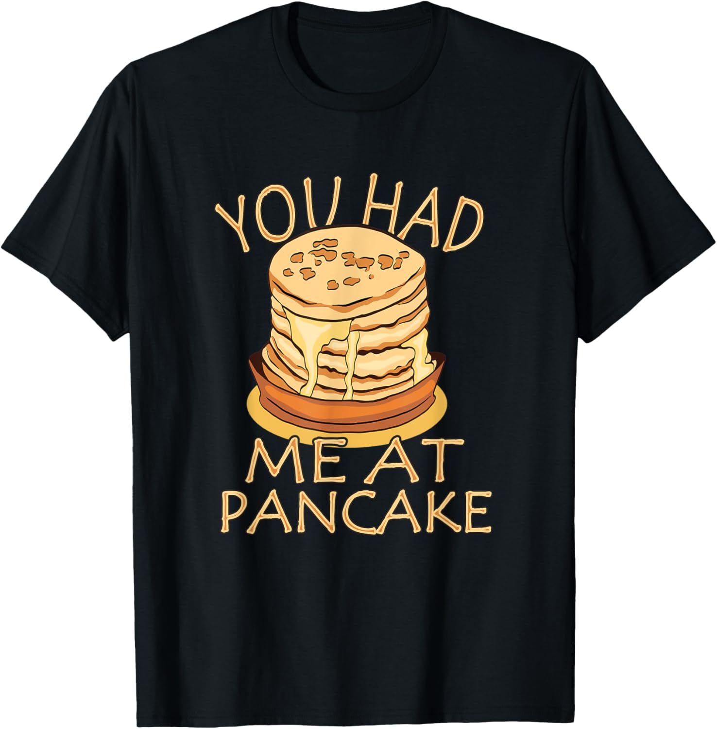 You Had Me At Pancake Maker Pancakes Apparel | Trending 2025 | Aesthetic Fit