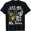 Christian Shirt Let Me Tell You About My Jesus T Shirt Trending US Hot Right Now
