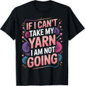 If I Can't Take My Yarn I Am Not Going Knitter Crocheter Yarn Supply | High Search Volume | High CTR Title