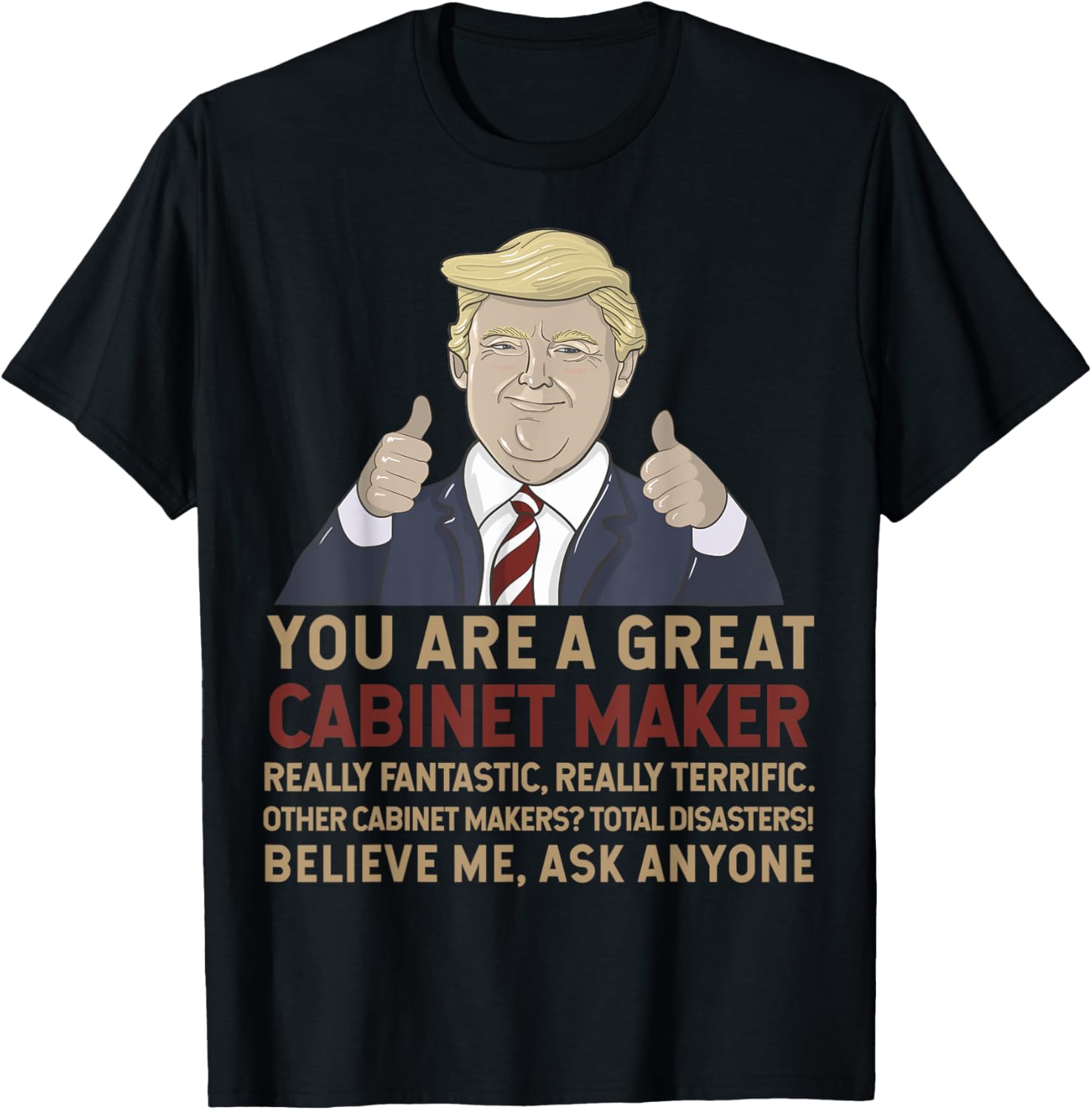 Trump You Are A Great Great Cabinet Maker Apparel | US Viral Style | Perfect Gift Idea