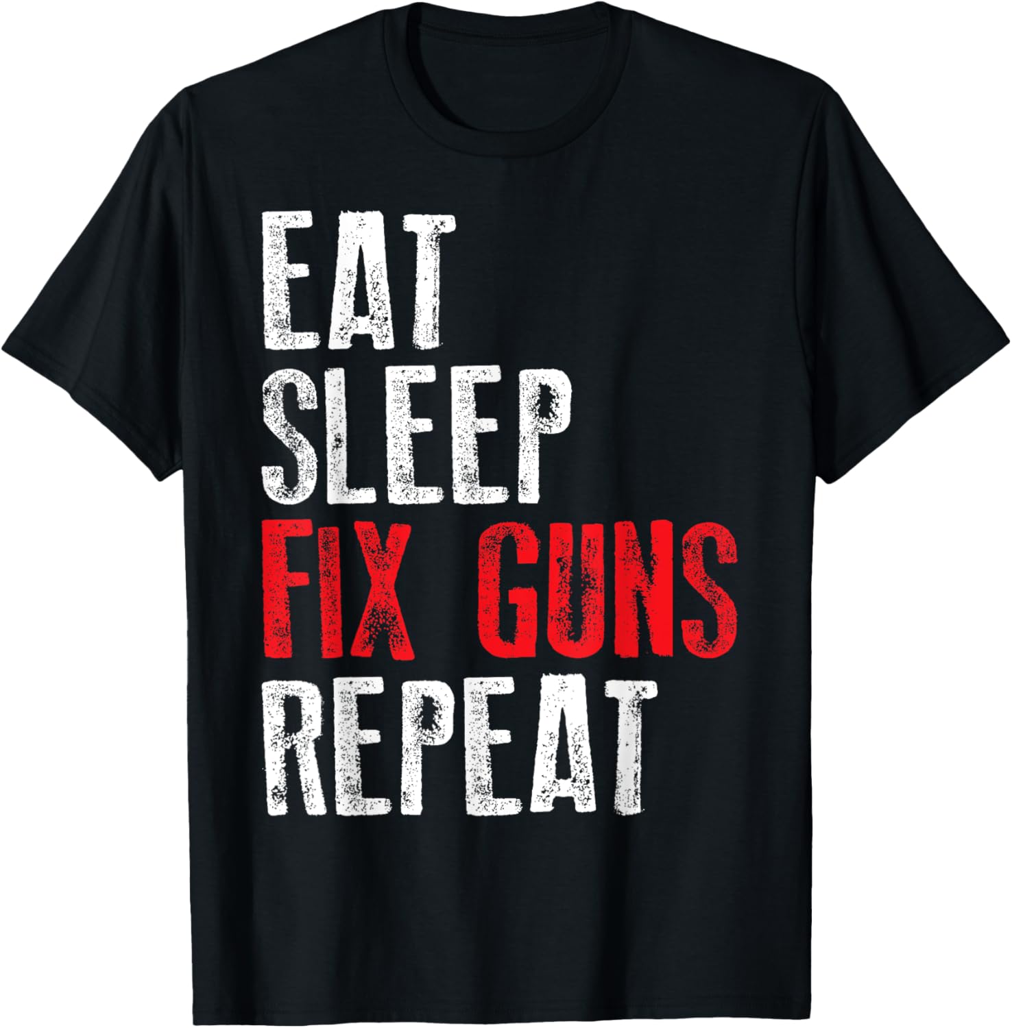 Eat Sleep Fix Guns Repeat Maker Gunsmith Apparel | Best Seller Pick | Perfect Gift Idea
