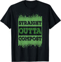 Straight Outta Compost Happens Gardening Garden Makers Lover Apparel | Premium Quality | Comfort Daily Wear