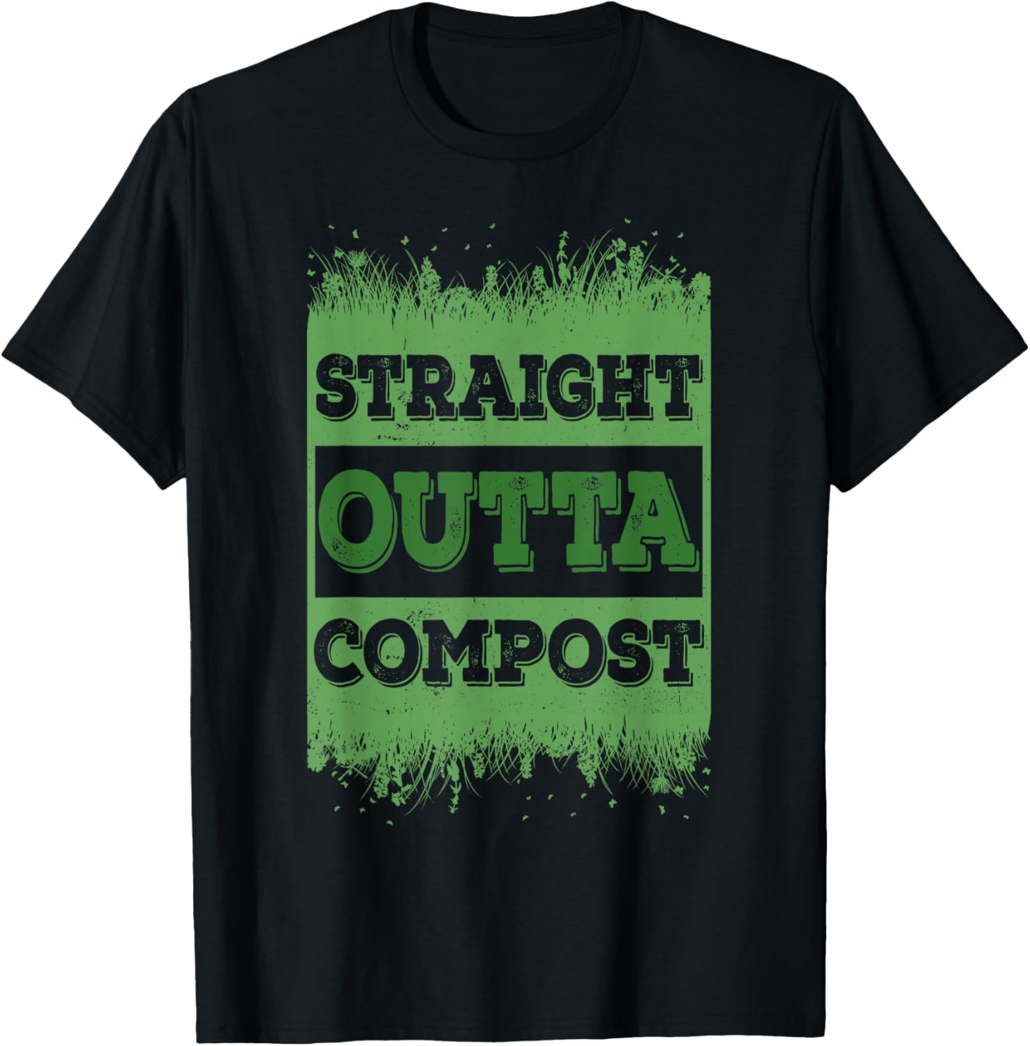 Straight Outta Compost Happens Gardening Garden Makers Lover Apparel | Premium Quality | Comfort Daily Wear