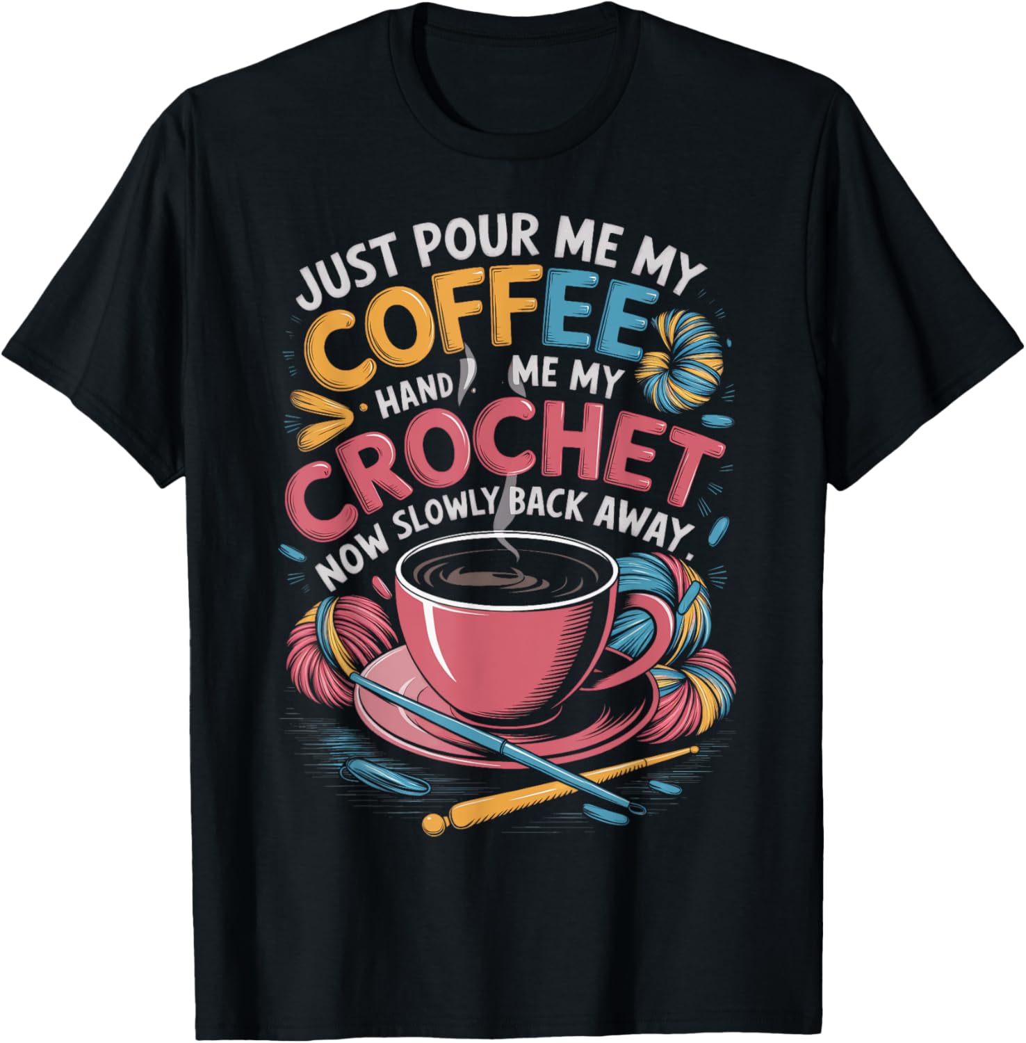 Just Pour Me My Coffee Hand Me My Crochet Club Yarn Lover Yarn Supply | Top Rated | Best Seller Choice