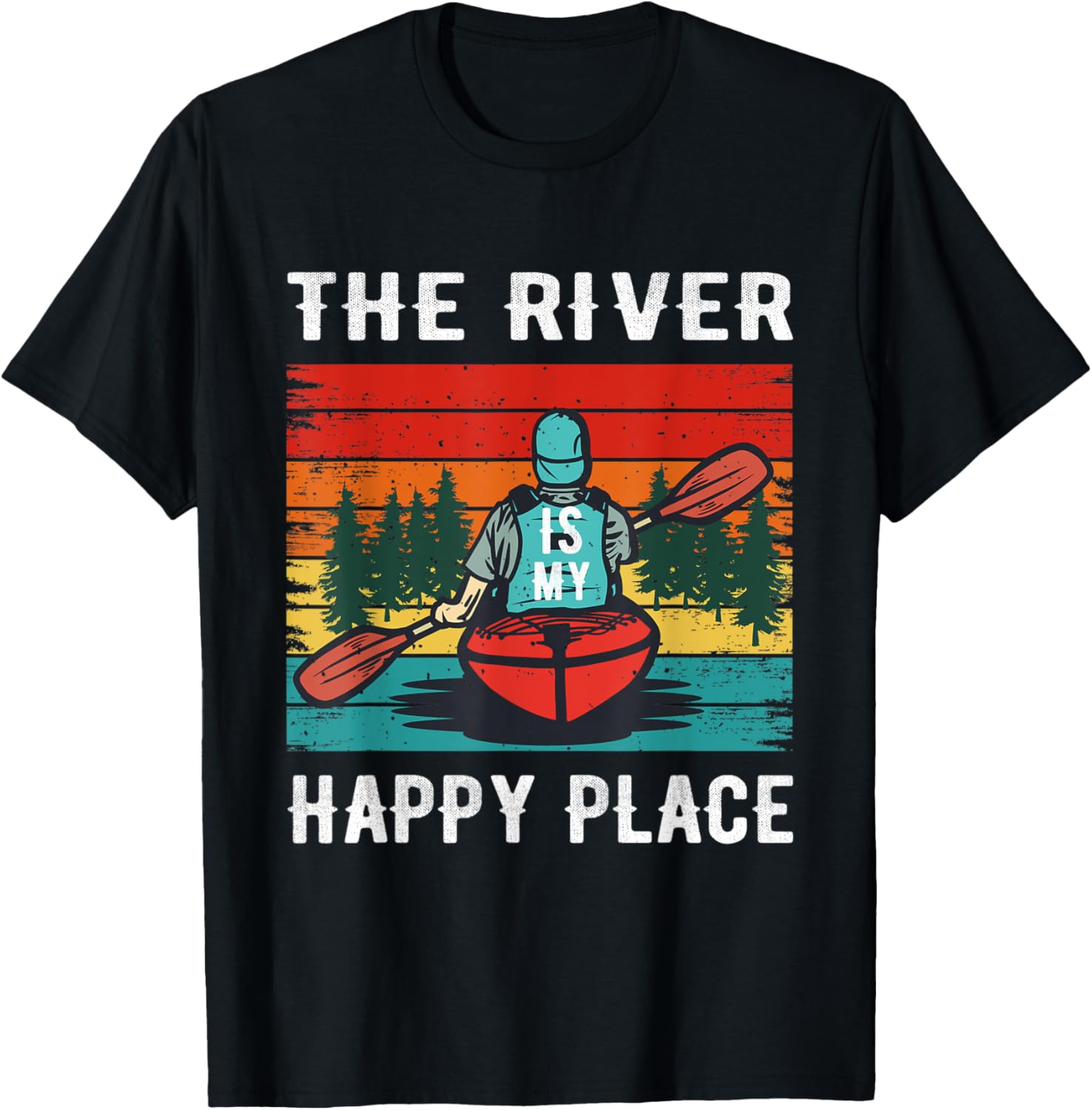 Kayak - The River Is My Happy Place - Canoe Port Apparel | Trending 2025 | High CTR Boost