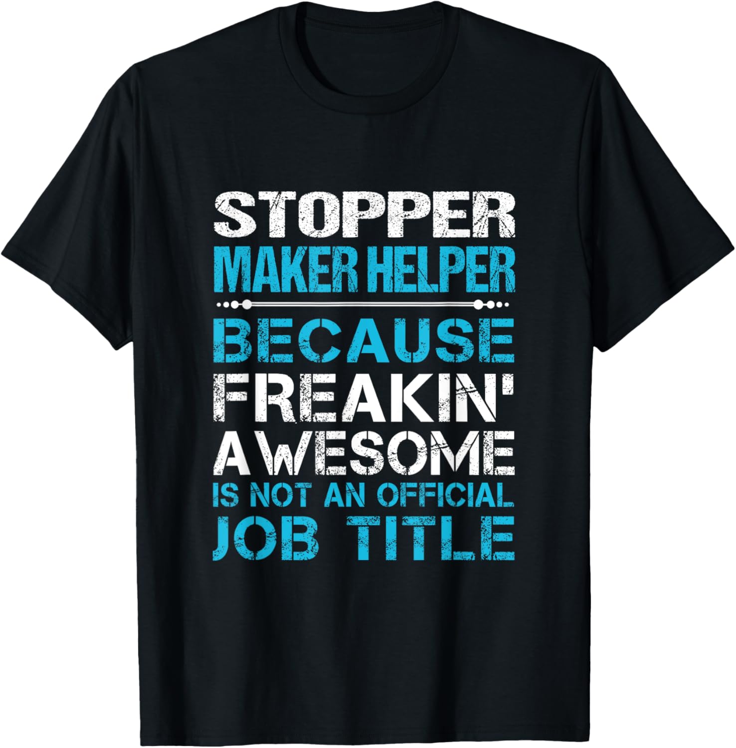 Stopper Maker Helper - Freaking Awesome Apparel | US Viral Style | Must-Have Style