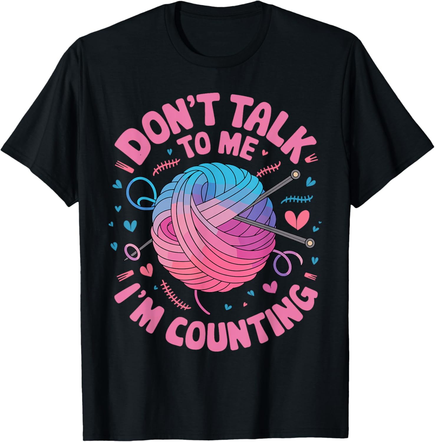 Don u2019t Talk to Me I u2019m Counting Knitting Stitches Crochet Yarn Yarn Supply | Premium Quality | Best Seller Ch...