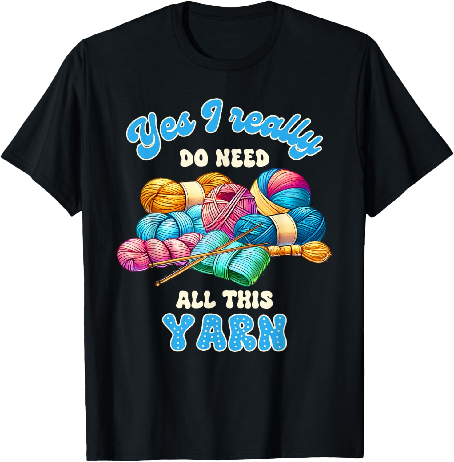 Knitting Crocheting Lover I Really Do Need All These Yarn Yarn Supply | High Search Volume | Customer Favorite