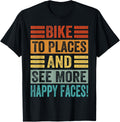 Bike To Place And See More Happy Faces! - Funny Biker Apparel | Trending 2025 | High CTR Boost
