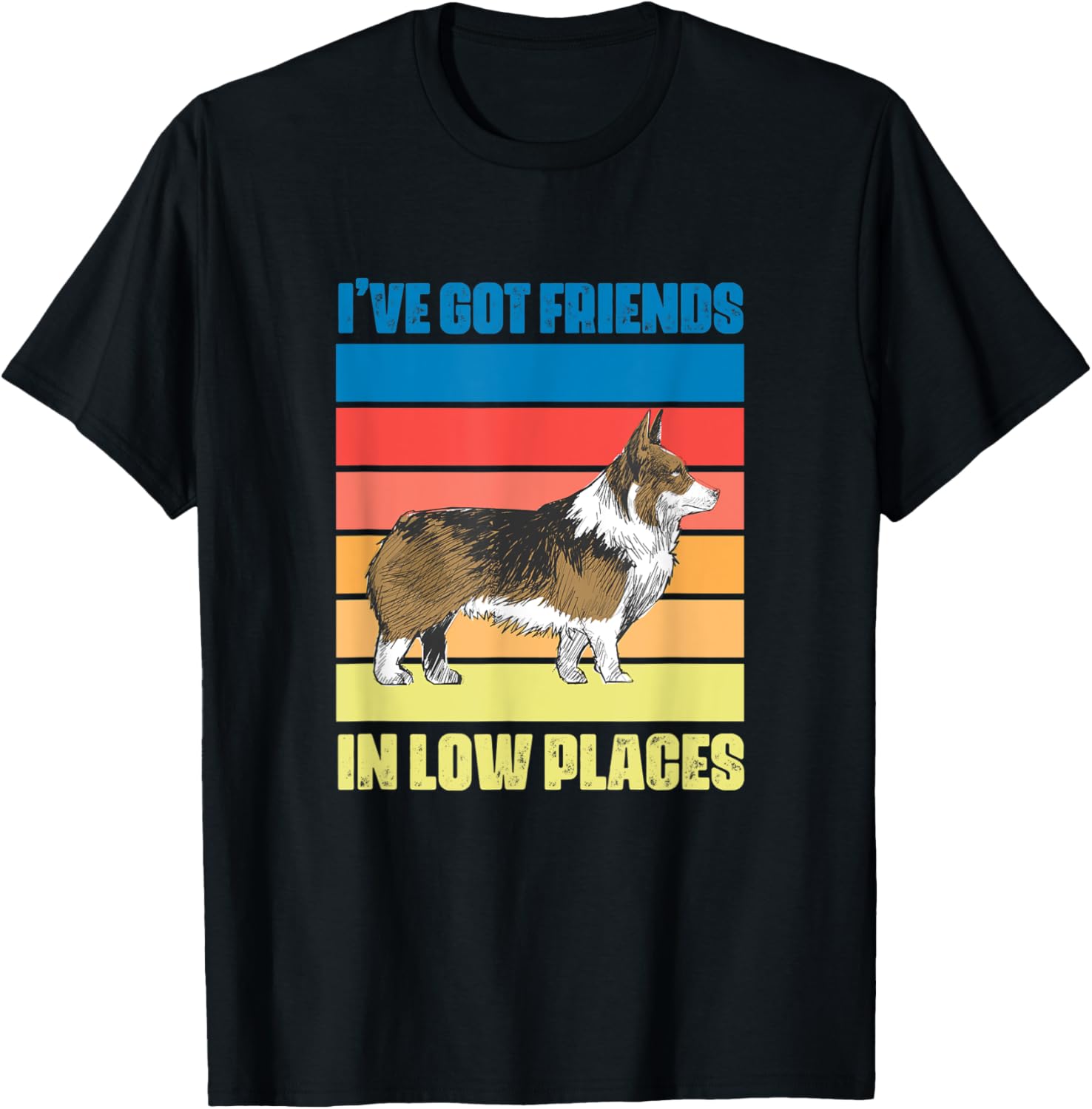 Corgi Dog Lover I've Got Friends In Low Places Retro Apparel | Top Conversion Title | Daily Wear Essential