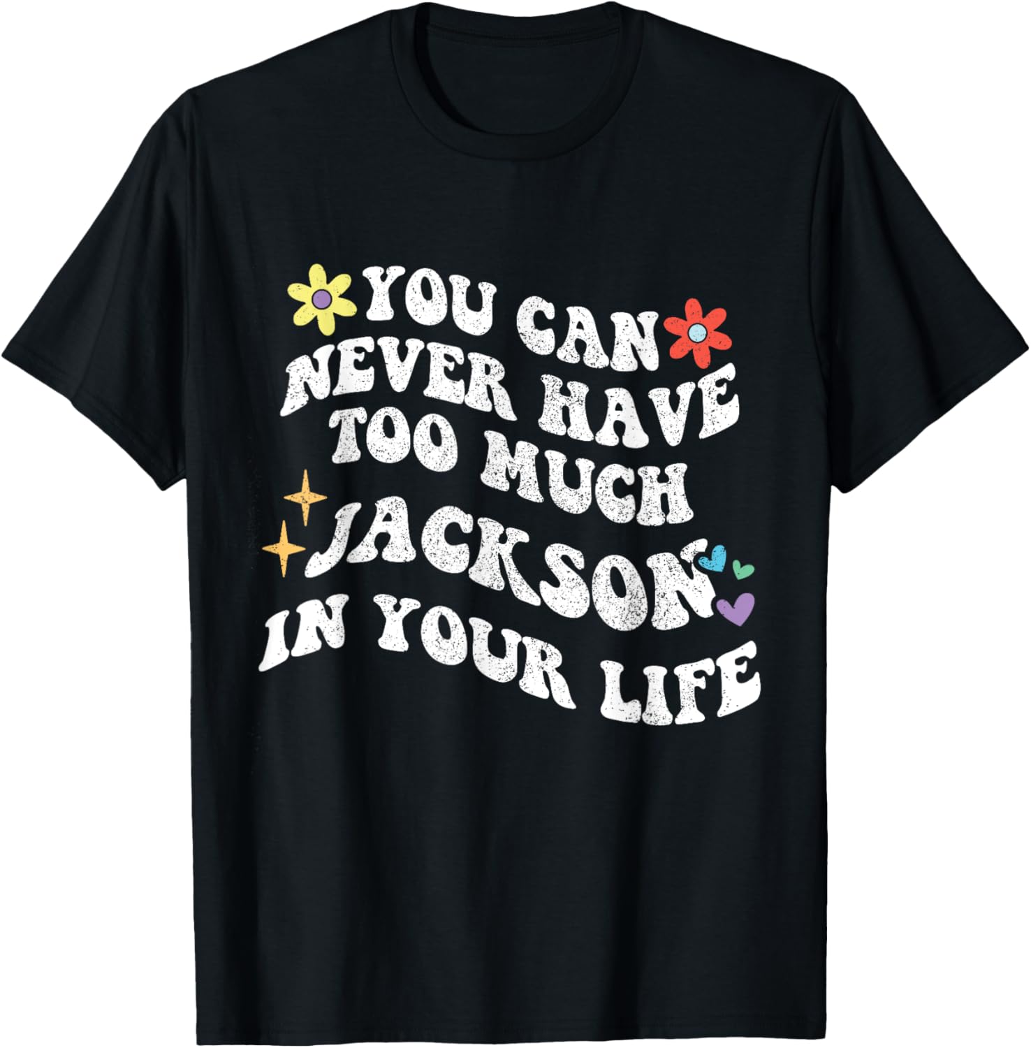 Retro Groovy You Can Never Have Too Much JACKSON In Your Apparel | Perfect Gift Idea
