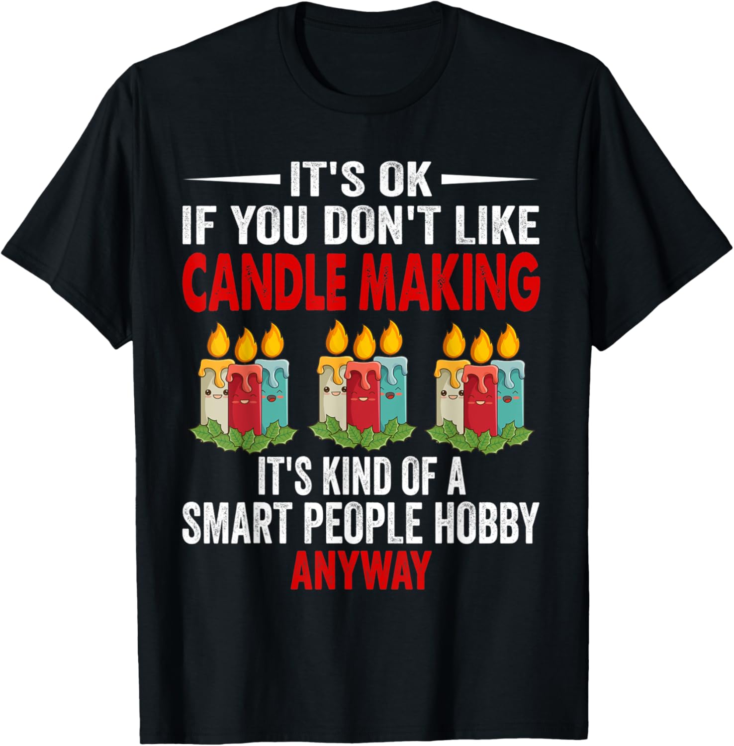 Smart People Hobby Candle Making - Candle Maker Apparel | US Viral Style | Comfort Daily Wear