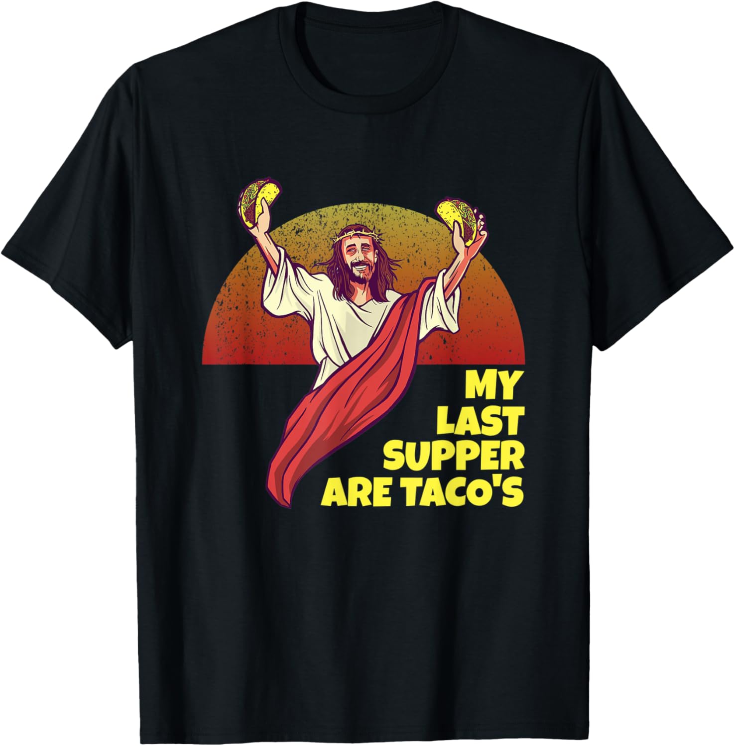 My Last Supper Are Taco's for Jesus And Taco Lover and Maker Apparel | Best Seller Pick | Must-Have Style