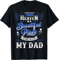 I Know Heaven Is A Beautiful Place Because They Have My Dad Apparel | High Search Volume | Perfect Gift Choice